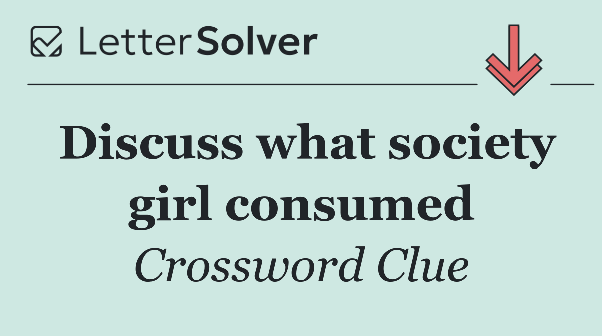 Discuss what society girl consumed