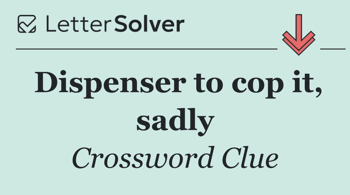 Dispenser to cop it, sadly