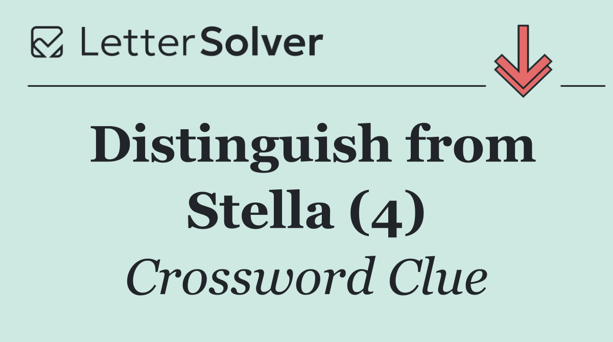 Distinguish from Stella (4)