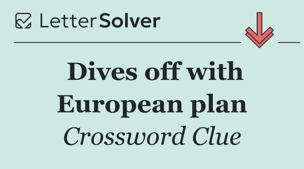 Dives off with European plan