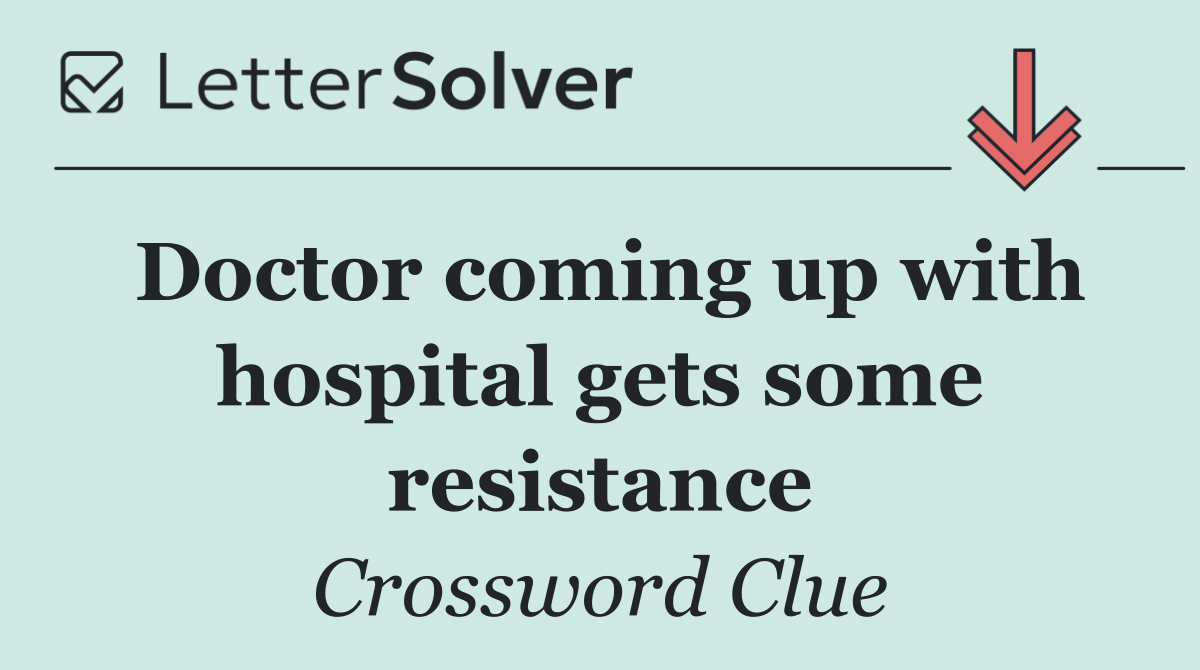 Doctor coming up with hospital gets some resistance