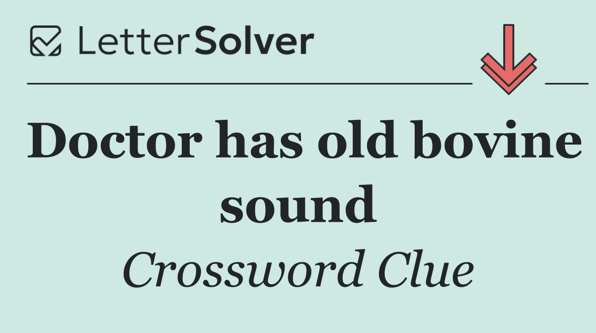 Doctor has old bovine sound