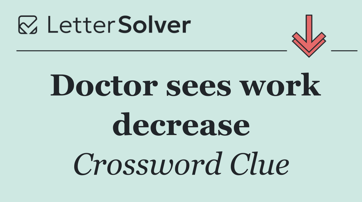 Doctor sees work decrease