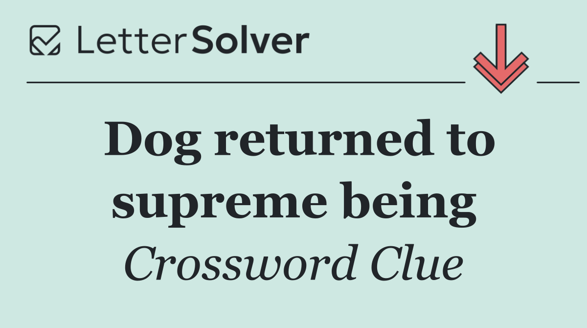Dog returned to supreme being