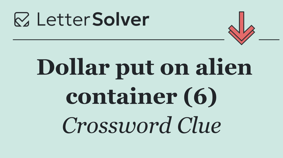 Dollar put on alien container (6)