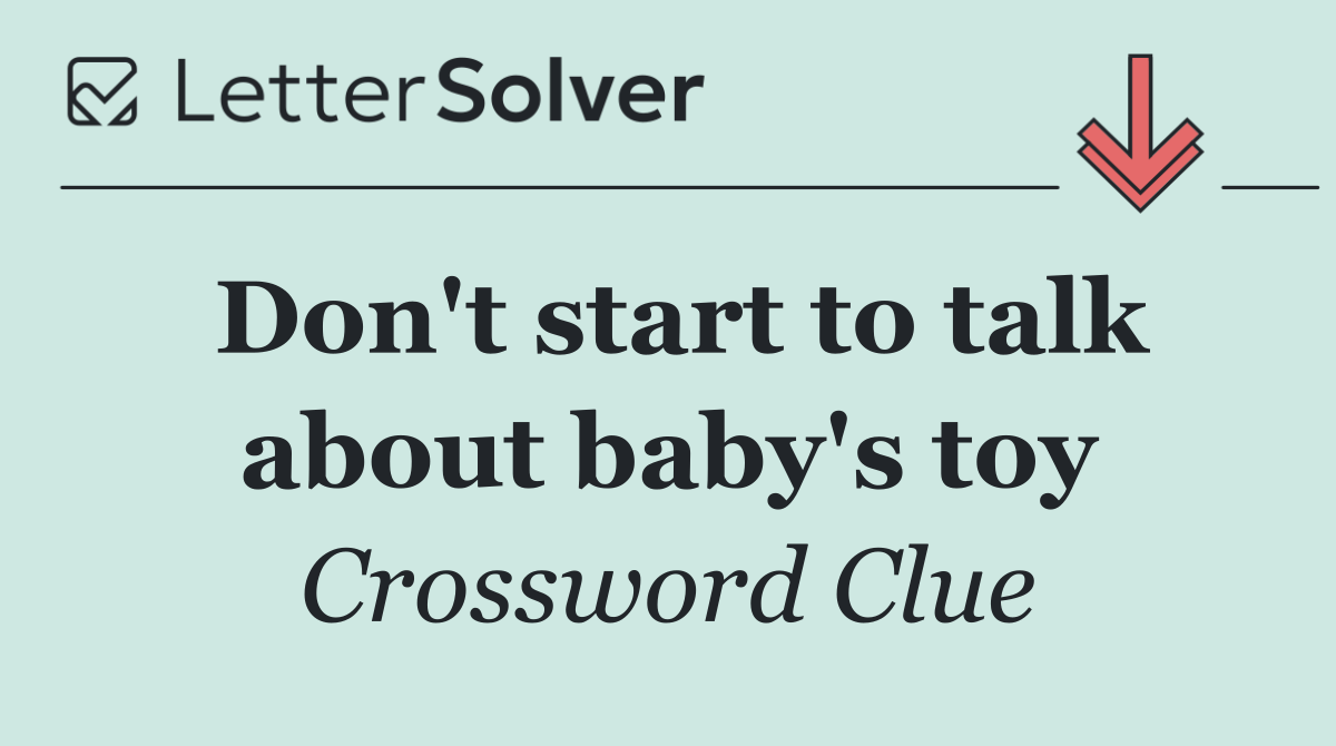 Don't start to talk about baby's toy