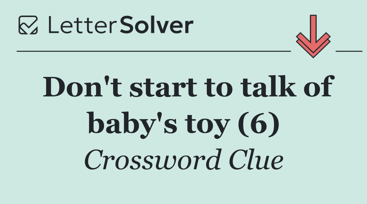 Don't start to talk of baby's toy (6)