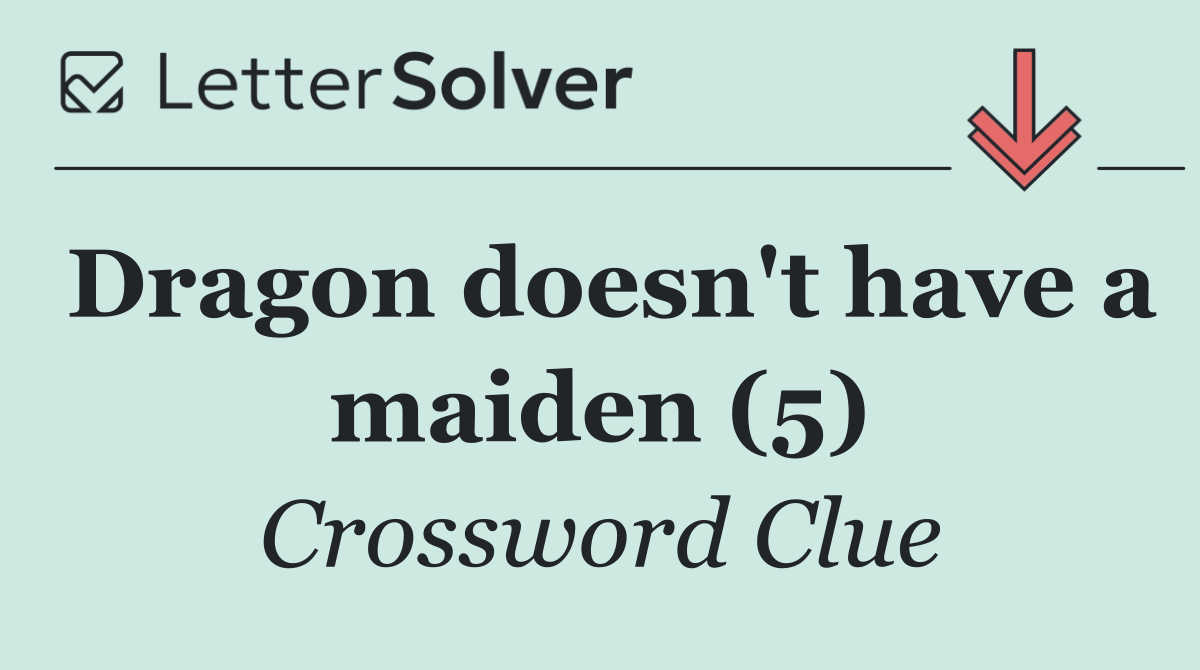 Dragon doesn't have a maiden (5)