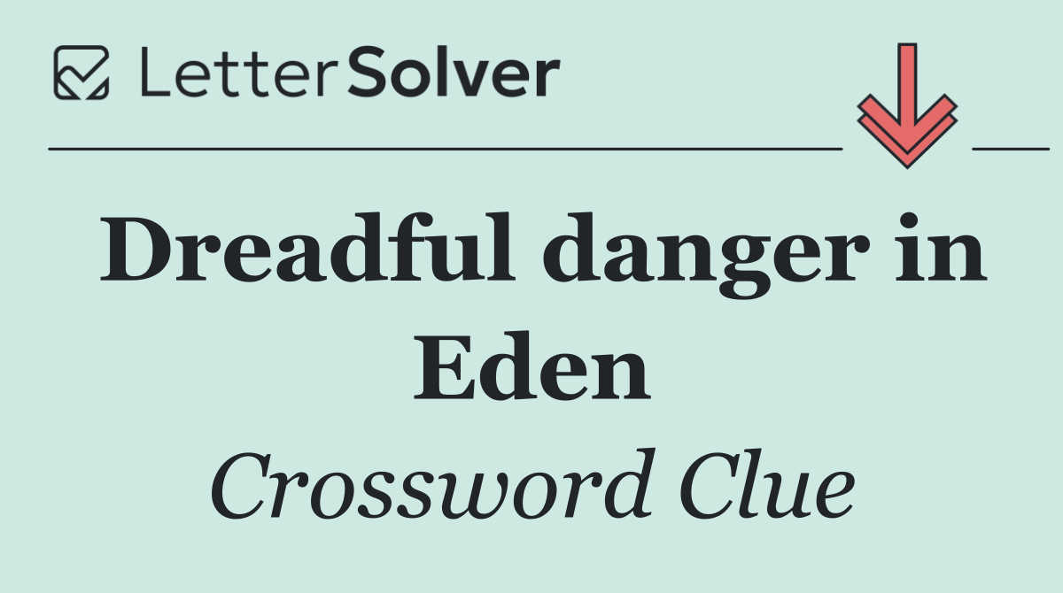 Dreadful danger in Eden