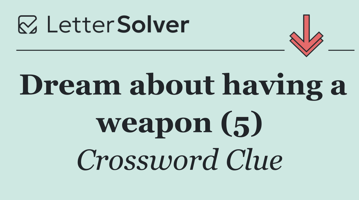 Dream about having a weapon (5)