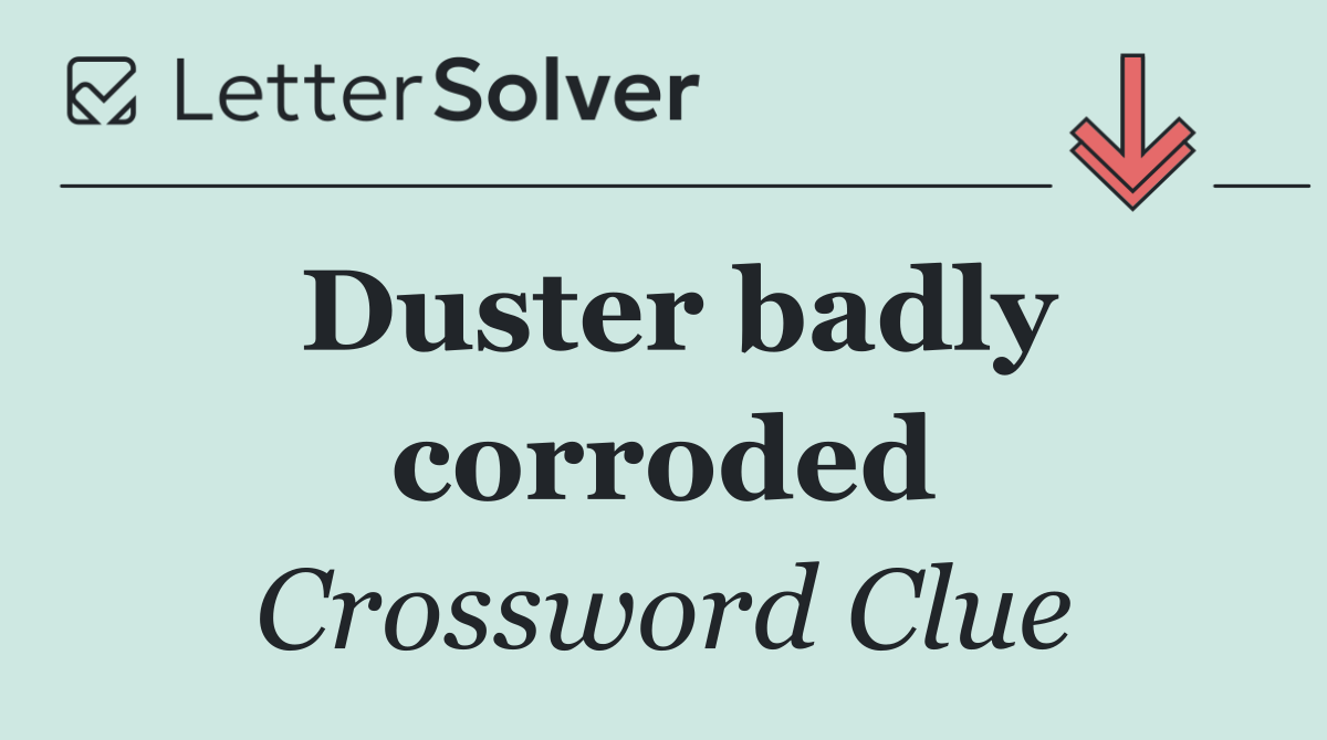 Duster badly corroded