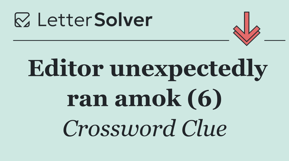 Editor unexpectedly ran amok (6)