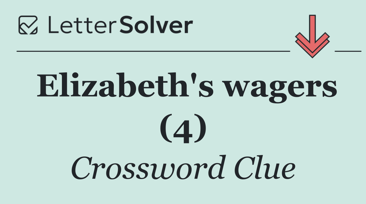 Elizabeth's wagers (4)