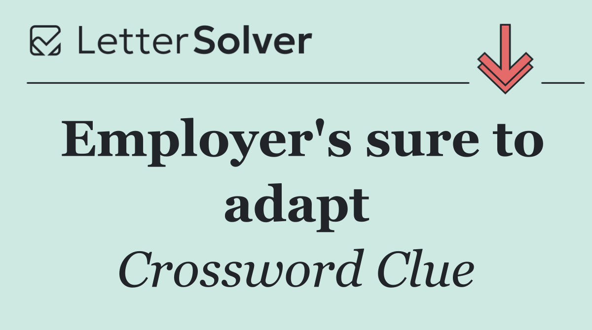 Employer's sure to adapt
