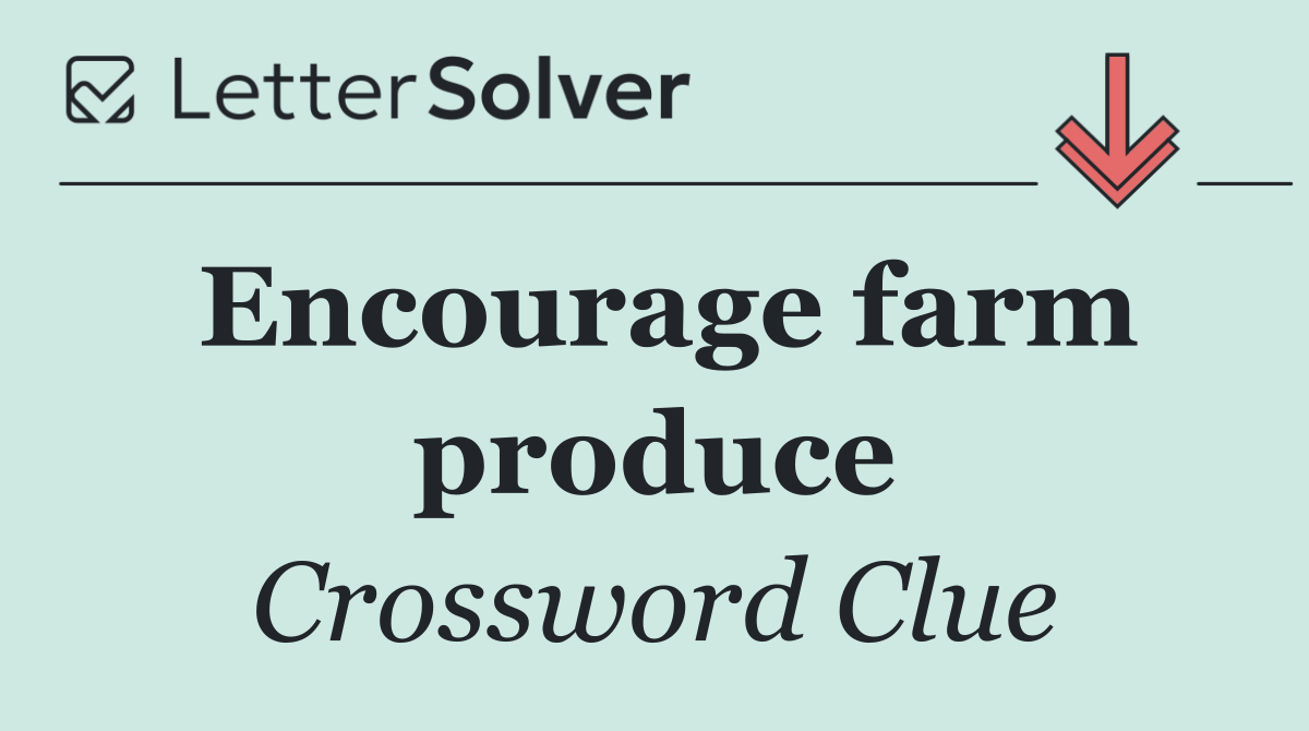 Encourage farm produce