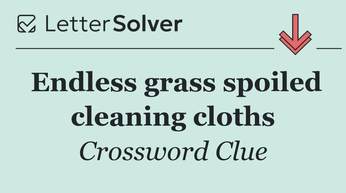 Endless grass spoiled cleaning cloths