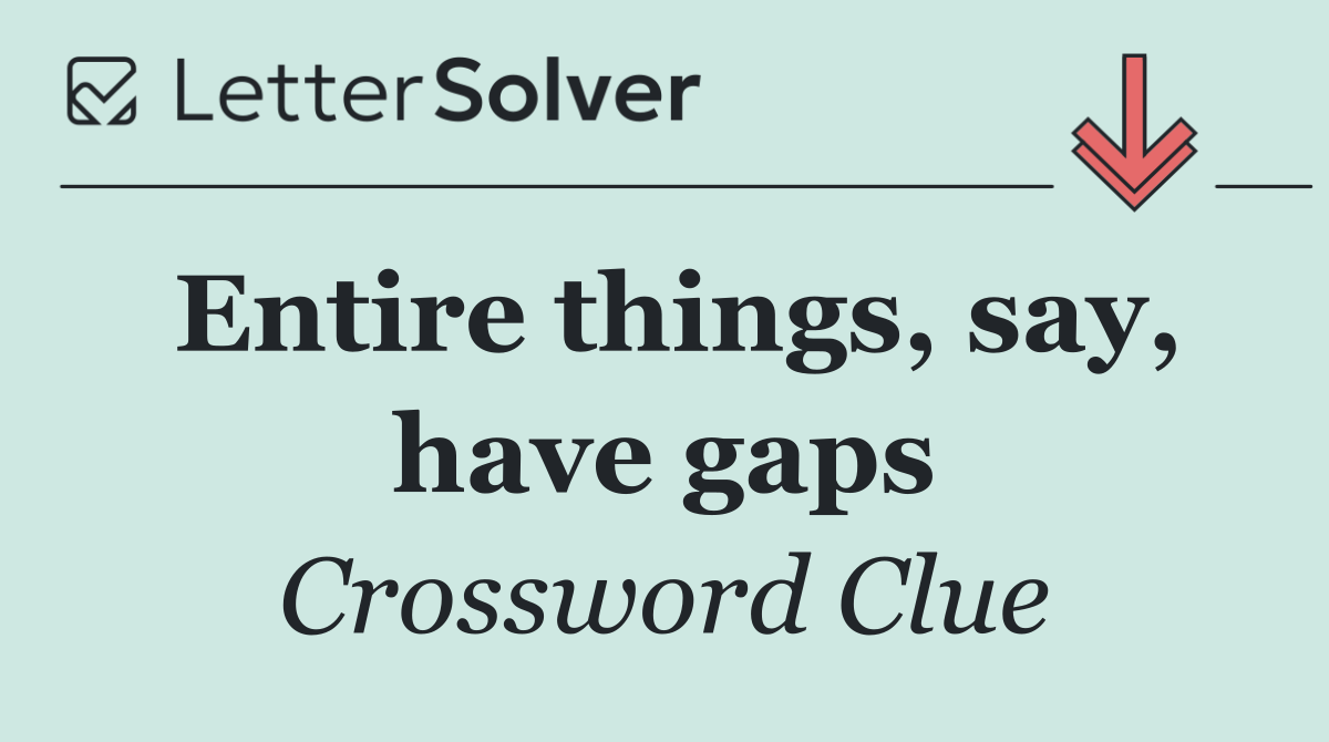 Entire things, say, have gaps