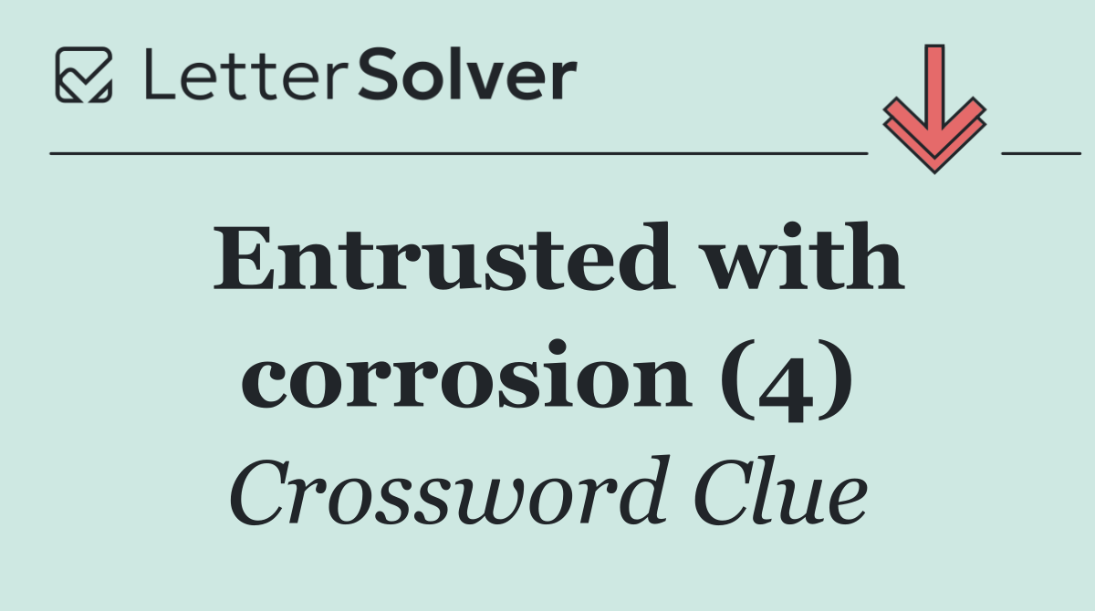 Entrusted with corrosion (4)