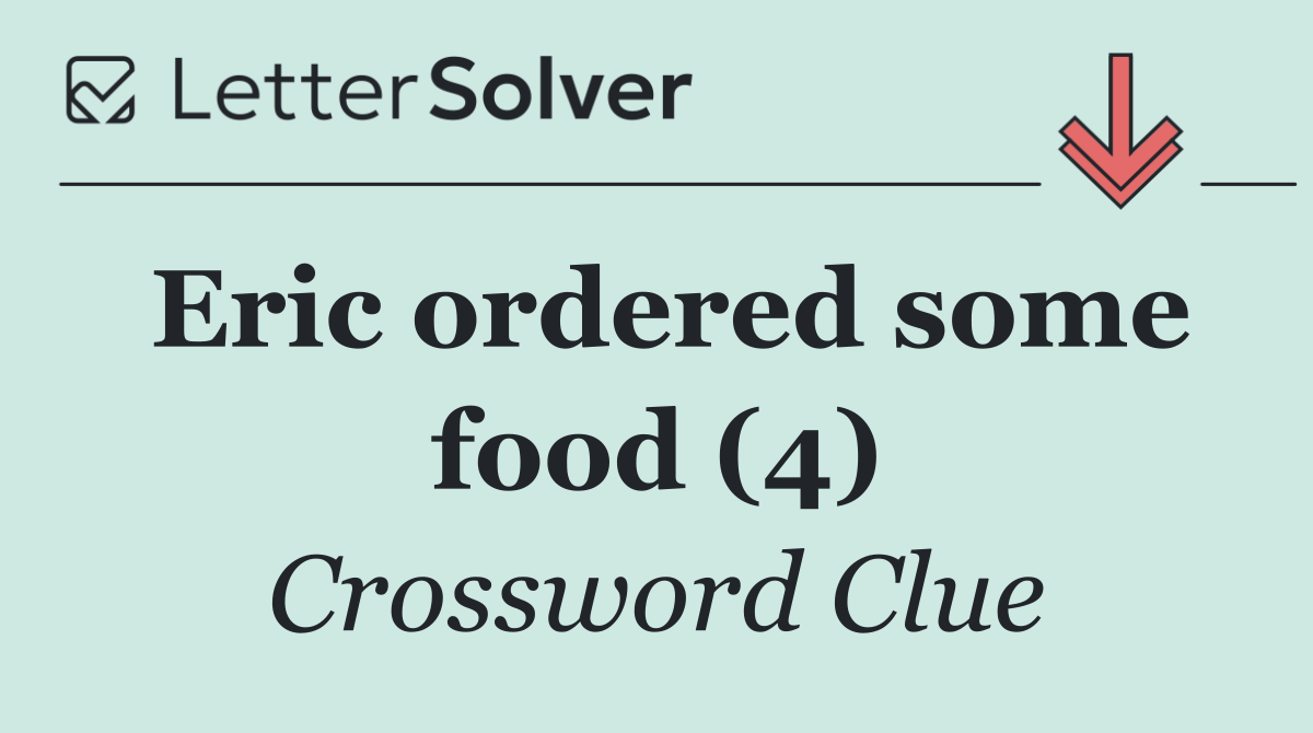Eric ordered some food (4)