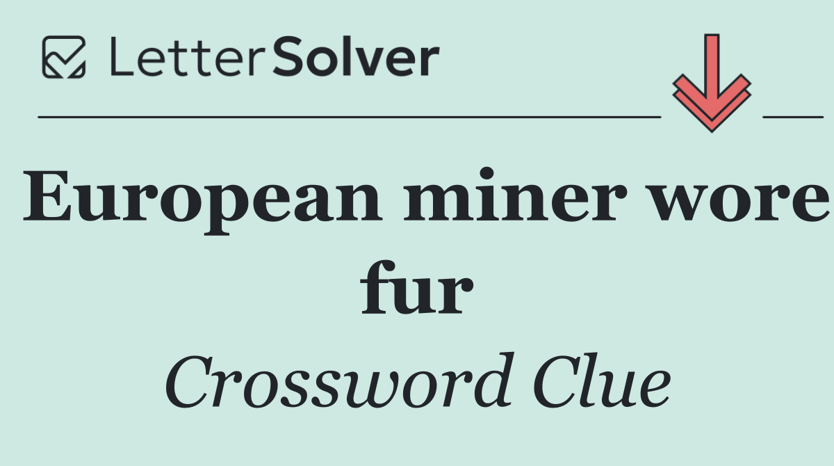 European miner wore fur