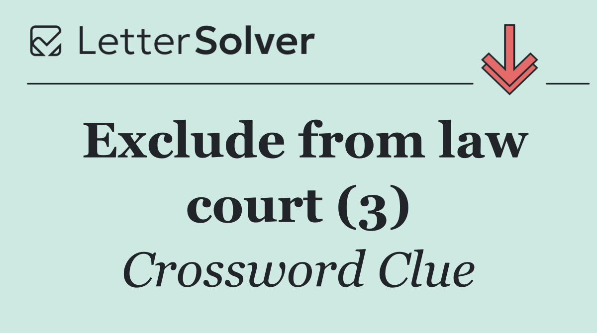 Exclude from law court (3)