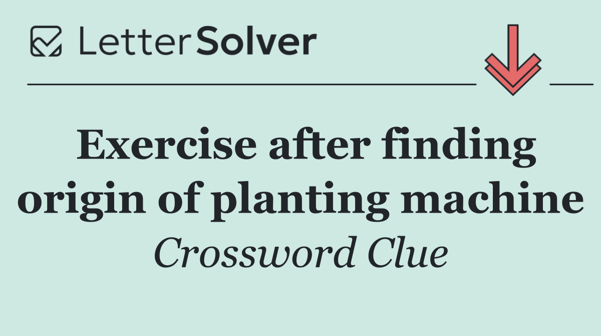 Exercise after finding origin of planting machine