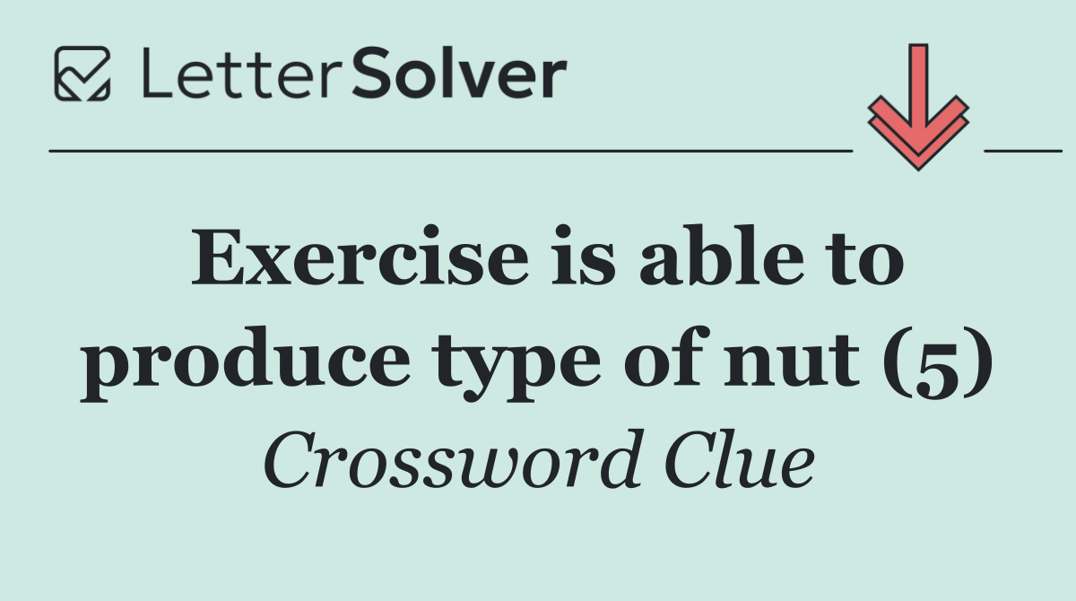 Exercise is able to produce type of nut (5)