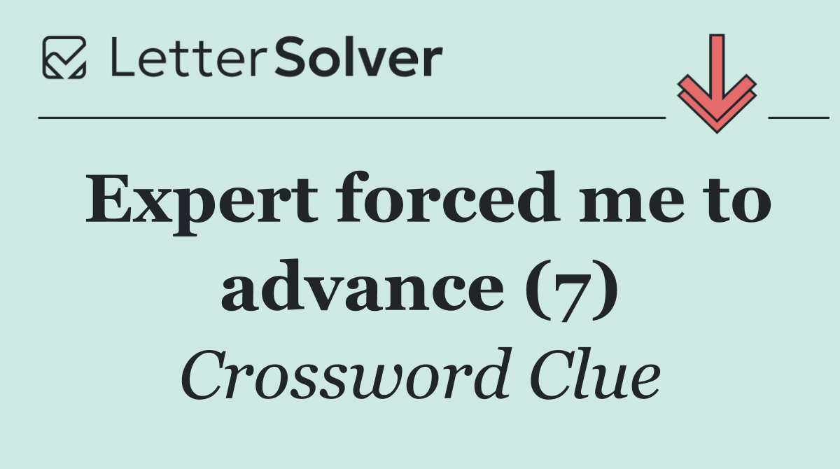 Expert forced me to advance (7)