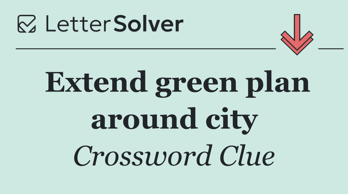 Extend green plan around city