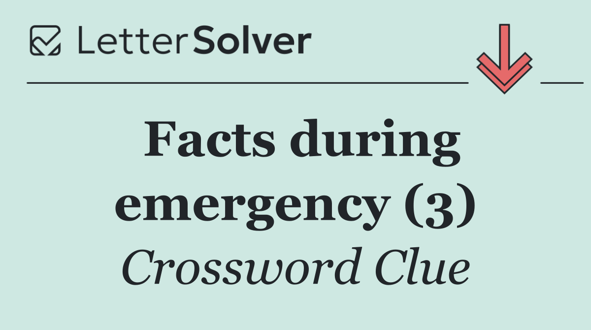 Facts during emergency (3)
