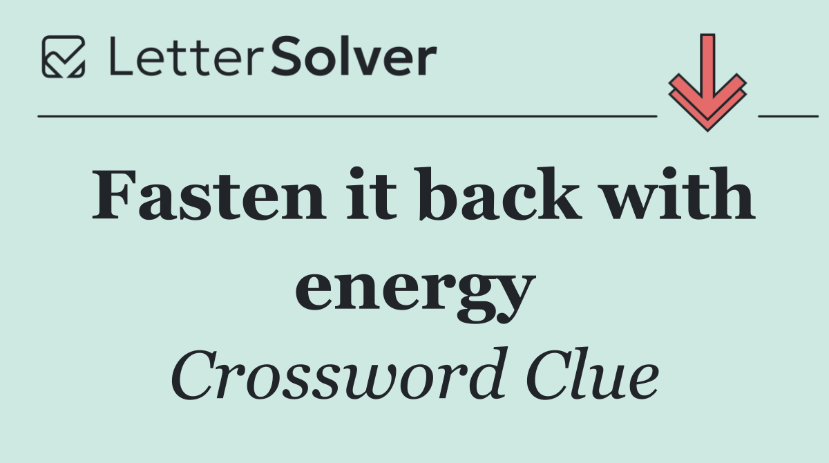 Fasten it back with energy