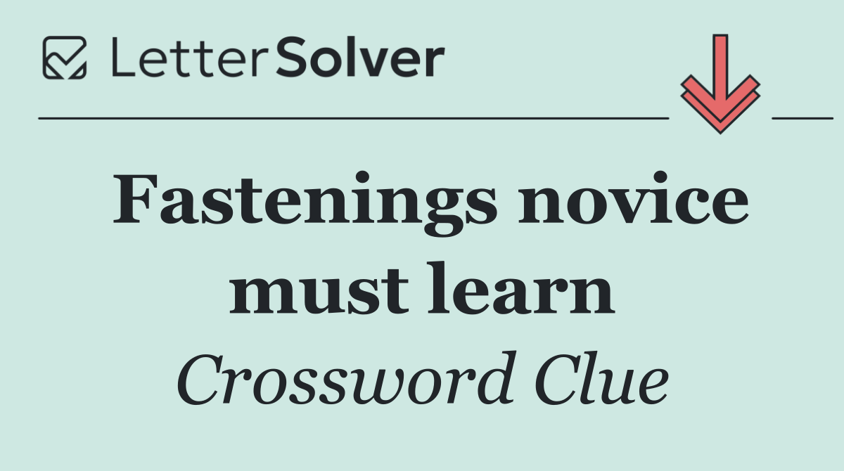 Fastenings novice must learn