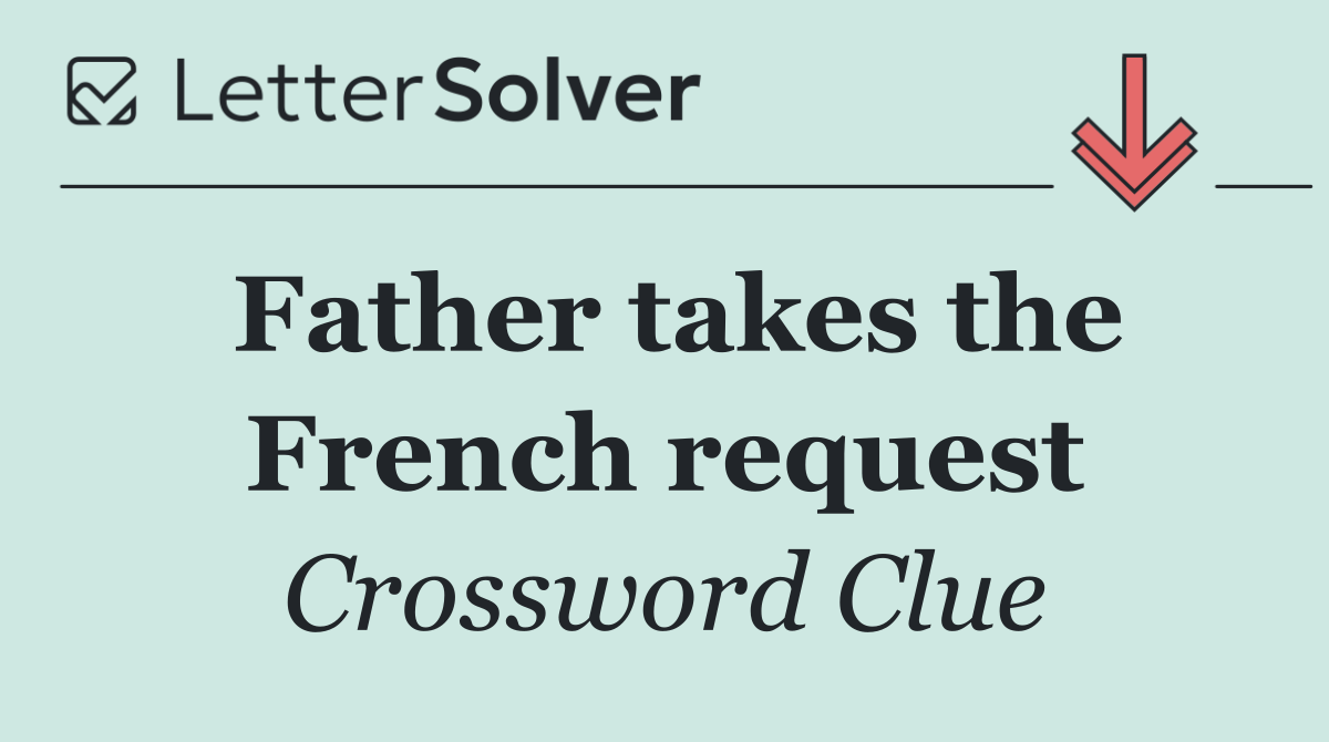 Father takes the French request