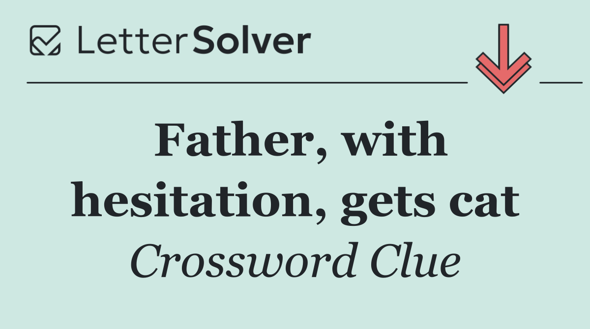 Father, with hesitation, gets cat