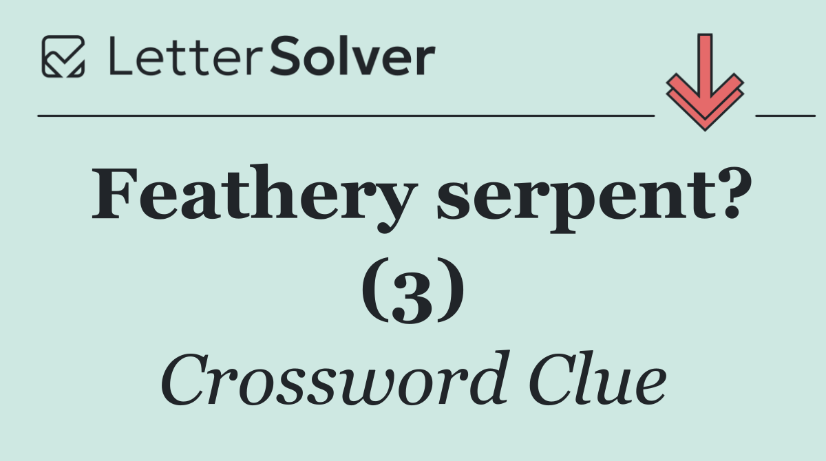 Feathery serpent? (3)