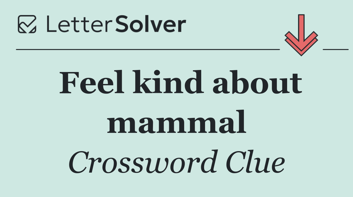 Feel kind about mammal