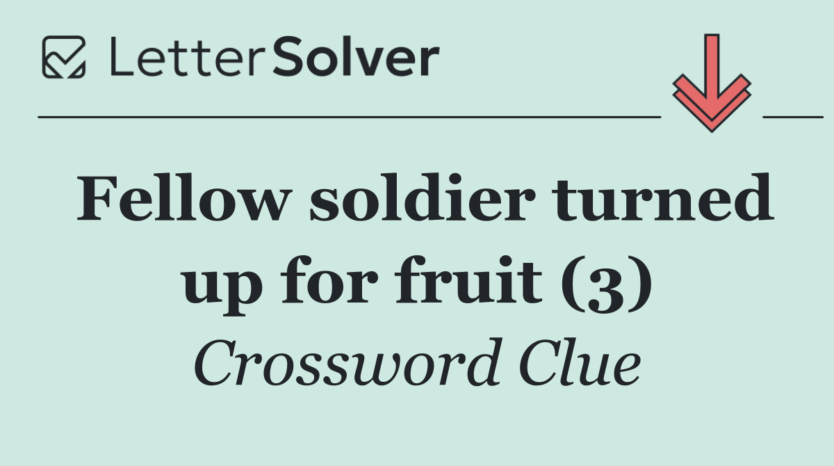 Fellow soldier turned up for fruit (3)