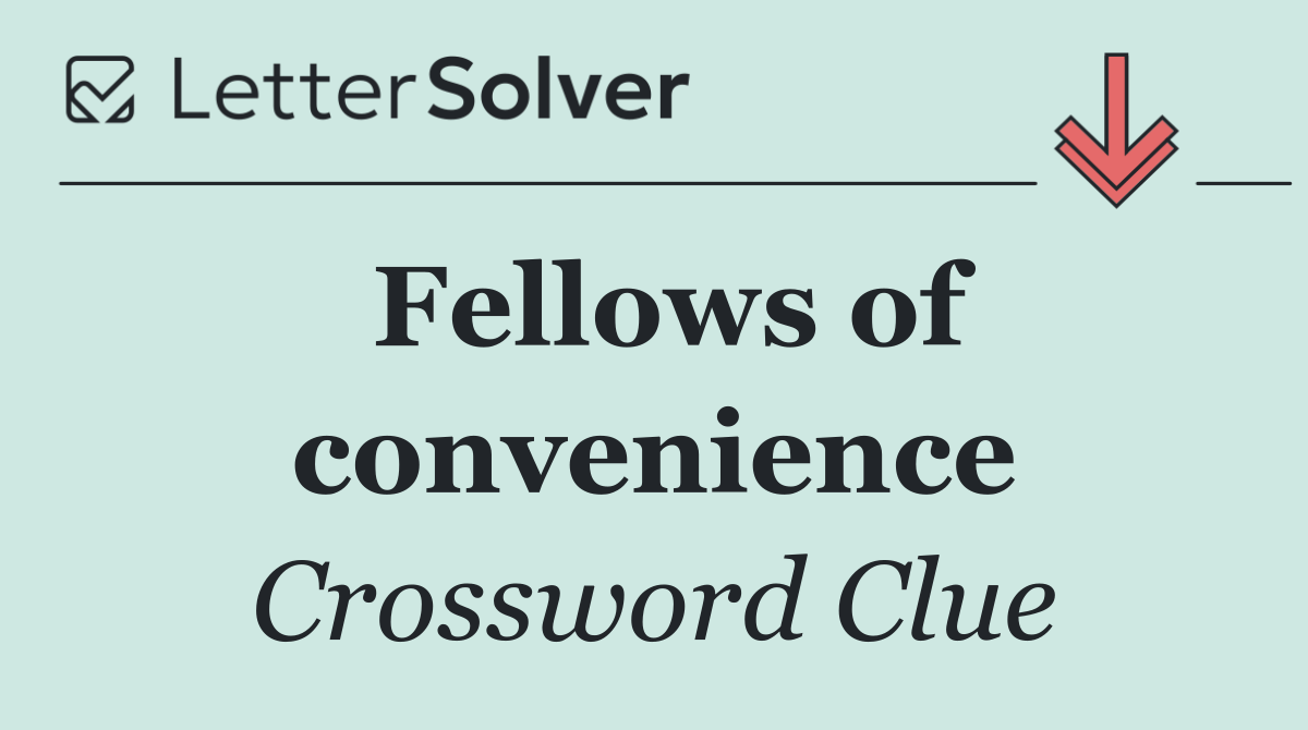 Fellows of convenience