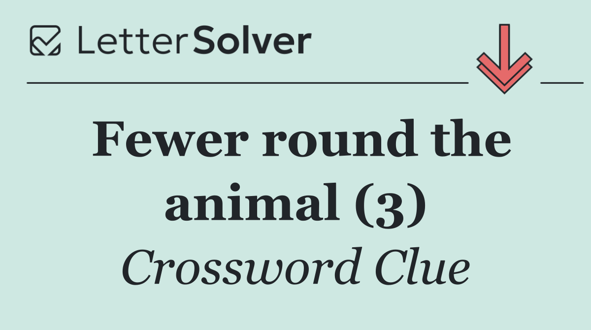 Fewer round the animal (3)