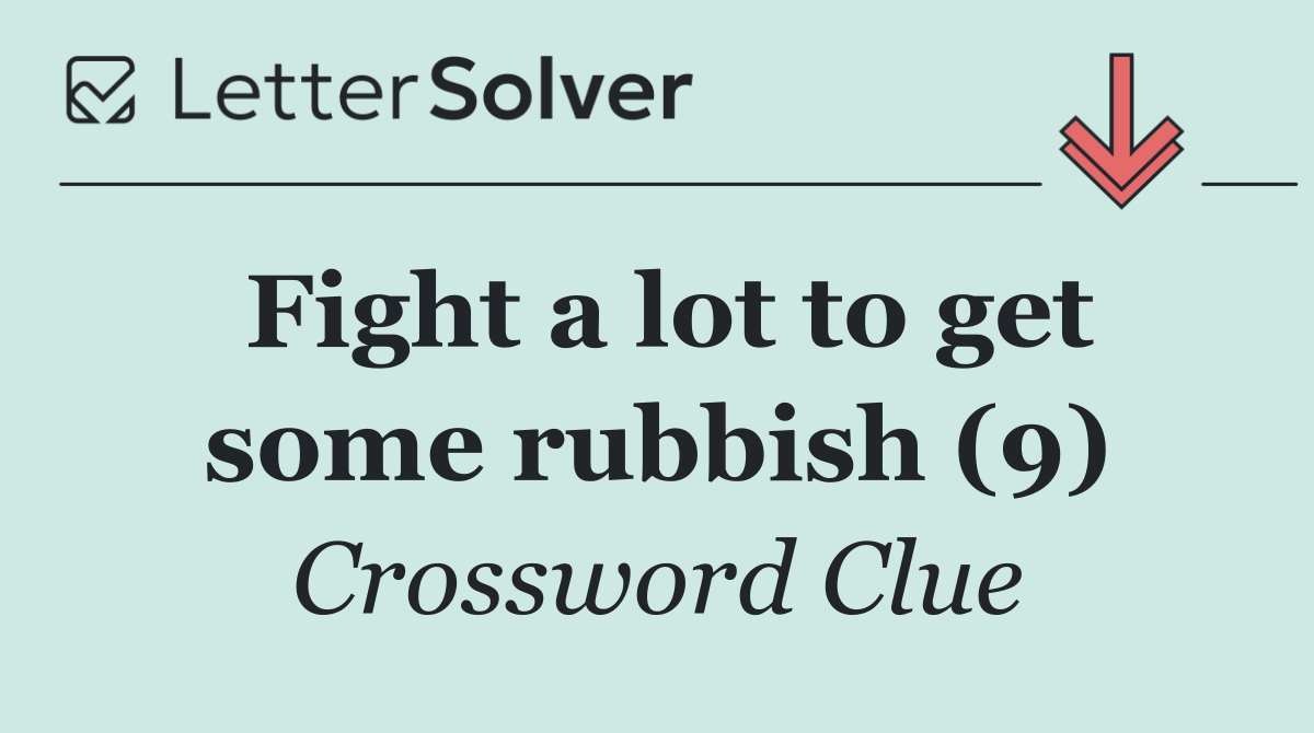 Fight a lot to get some rubbish (9)