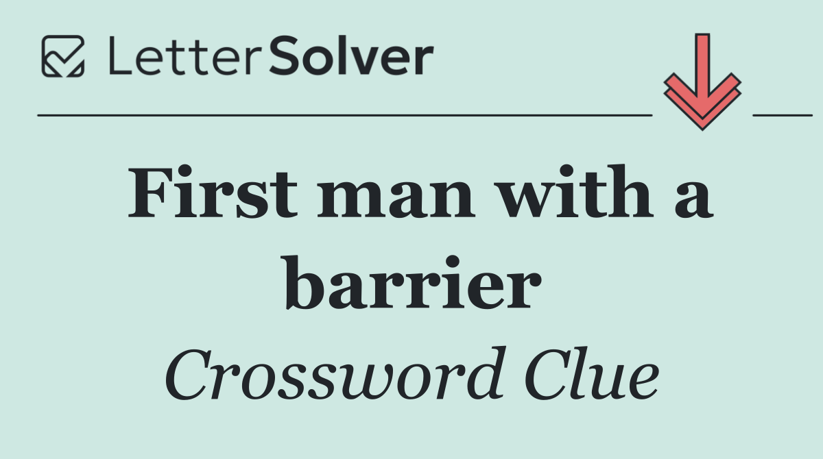 First man with a barrier