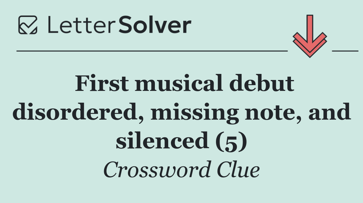 First musical debut disordered, missing note, and silenced (5)