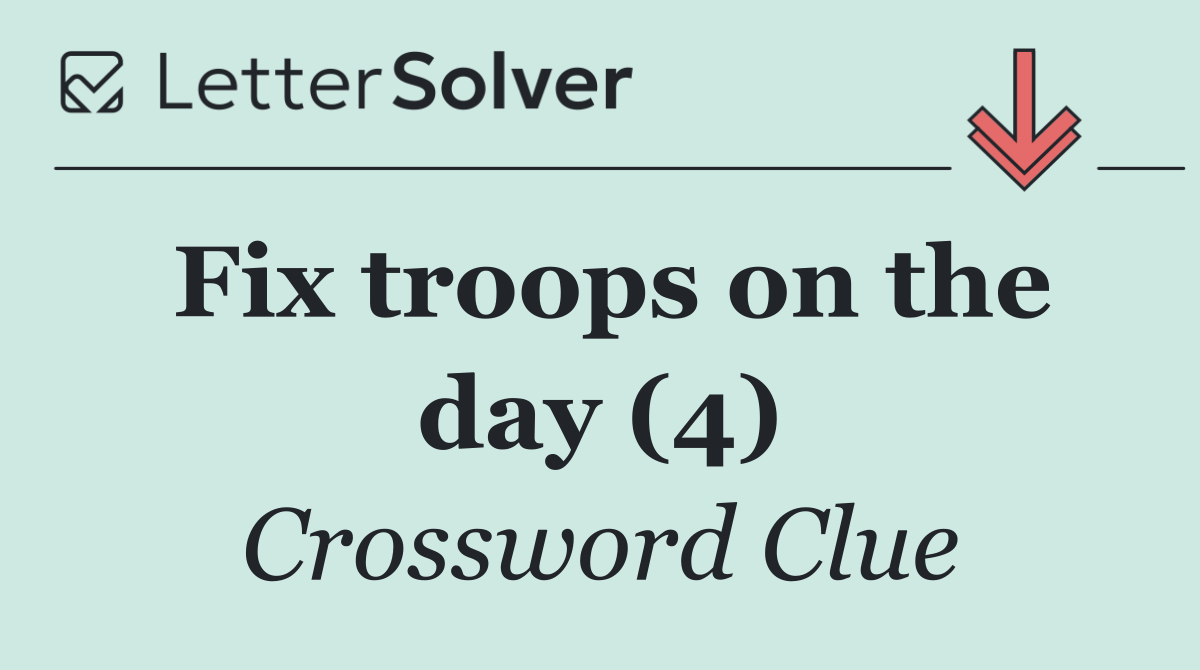 Fix troops on the day (4)