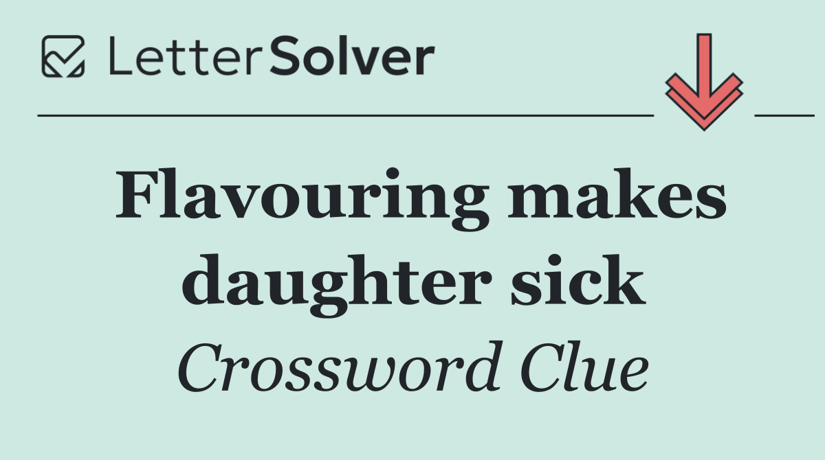 Flavouring makes daughter sick