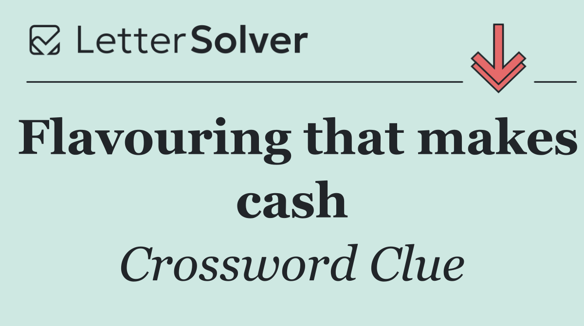 Flavouring that makes cash