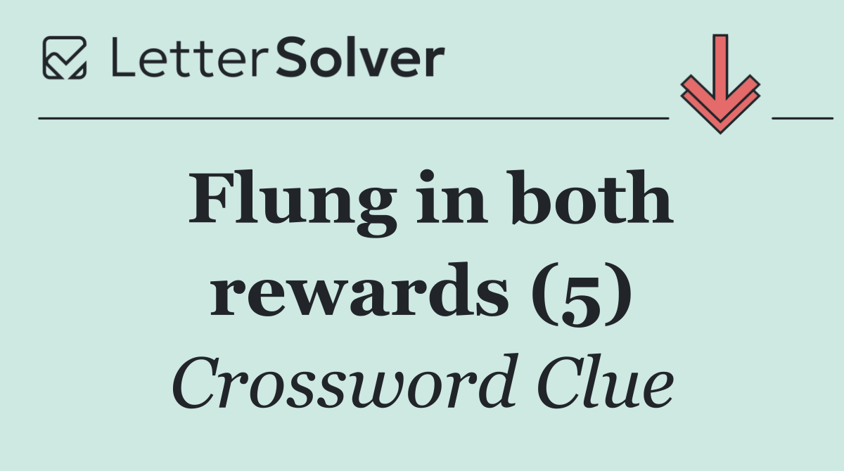 Flung in both rewards (5)