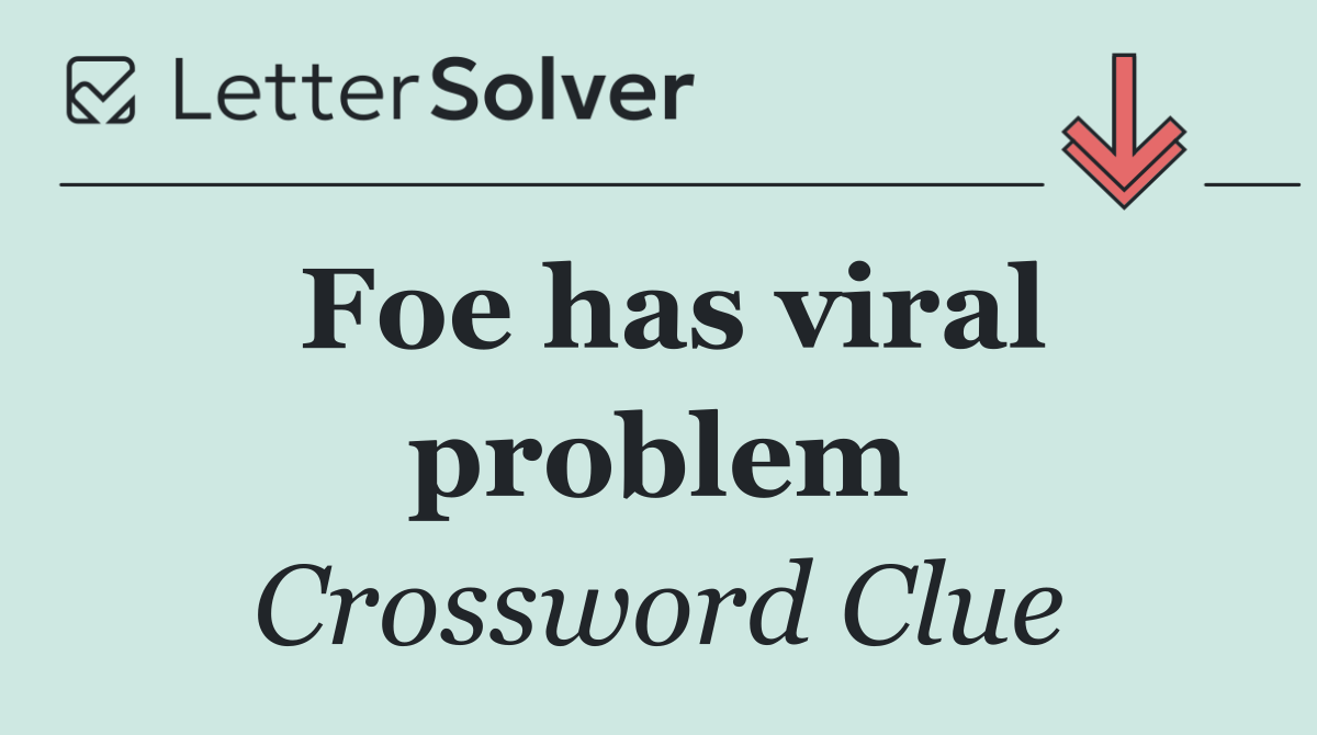 Foe has viral problem
