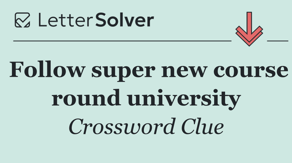 Follow super new course round university