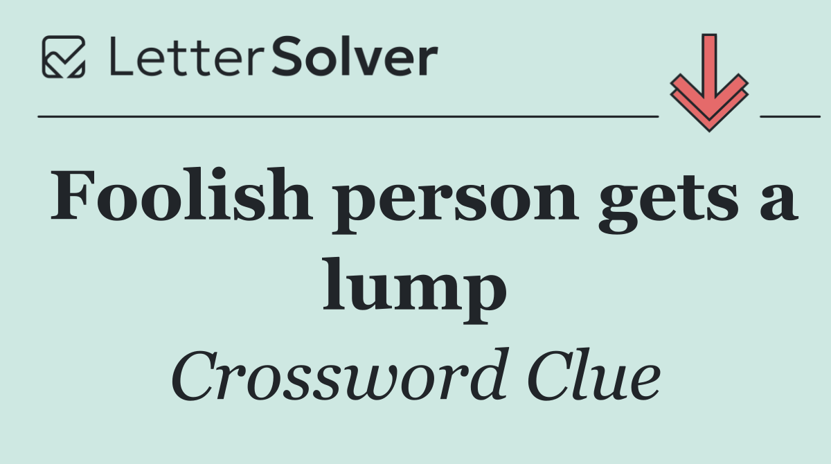 Foolish person gets a lump