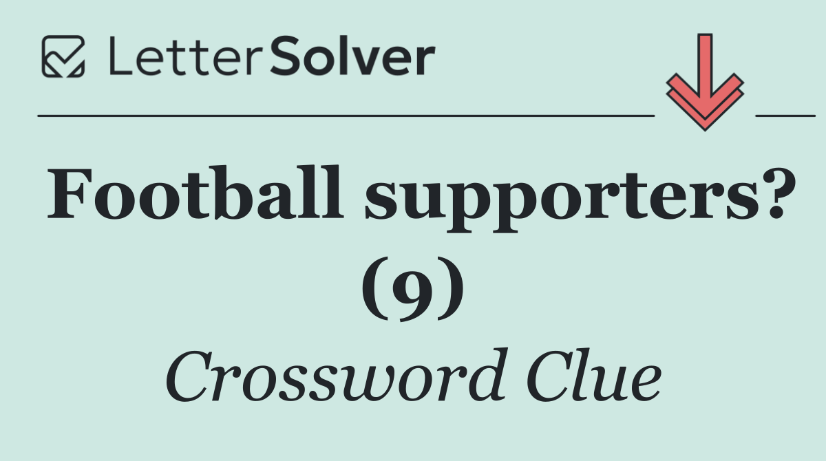 Football supporters? (9)